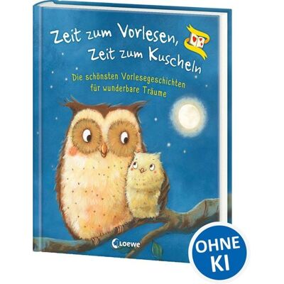 Loewe Zeit zum Vorlesen, Zeit zum Kuscheln - Die schönsten Vorlesegeschichten für wunderbare Träume Loewe Zeit zum Vorlesen, Zeit zum Kuscheln - Die schönsten Vorlesegeschichten für wunderbare Träume