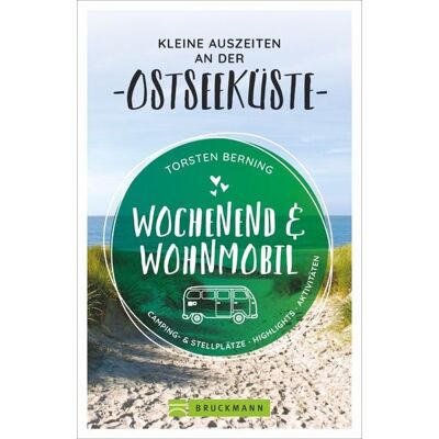 Bruckmann Wochenend und Wohnmobil - Kleine Auszeiten an der Ostseeküste Bruckmann Wochenend und Wohnmobil - Kleine Auszeiten an der Ostseeküste