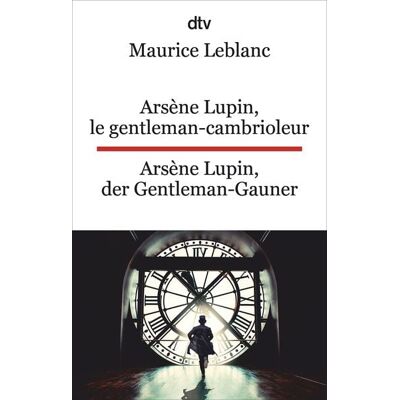 dtv Arsène Lupin, le gentleman-cambrioleur. Arsène Lupin, der Gentleman-Gauner dtv Arsène Lupin, le gentleman-cambrioleur. Arsène Lupin, der Gentleman-Gauner