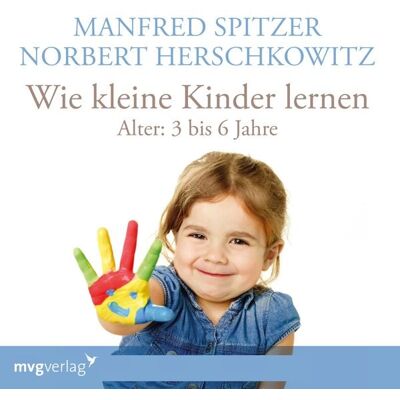 Mvg Wie kleine Kinder lernen - von 3-6 Jahren Mvg Wie kleine Kinder lernen - von 3-6 Jahren