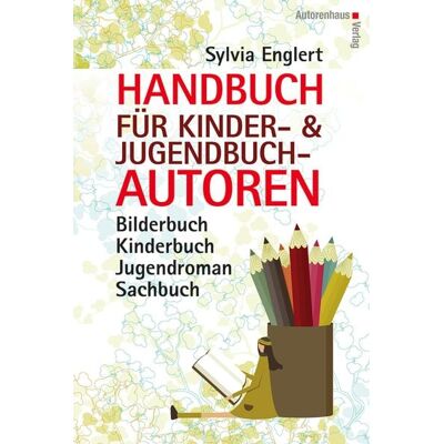 Autorenhaus-Verlag Handbuch für Kinder- und Jugendbuchautoren Autorenhaus-Verlag Handbuch für Kinder- und Jugendbuchautoren