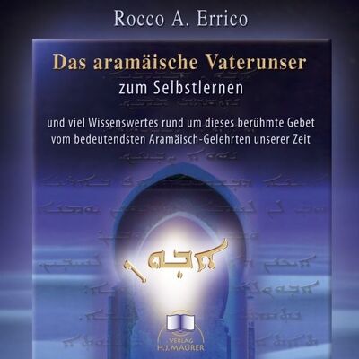 Maurer, Hans J Das aramäische Vaterunser zum Selbstlernen - Hörbuch-CD Maurer, Hans J Das aramäische Vaterunser zum Selbstlernen - Hörbuch-CD