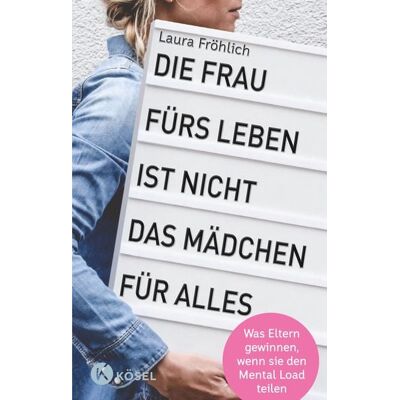 Kösel Die Frau fürs Leben ist nicht das Mädchen für alles! Kösel Die Frau fürs Leben ist nicht das Mädchen für alles!