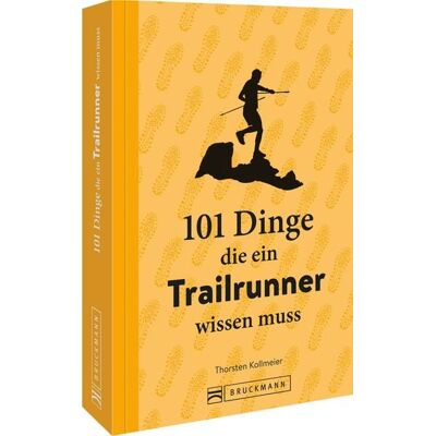 Bruckmann 101 Dinge, die ein Trailrunner wissen muss Bruckmann 101 Dinge, die ein Trailrunner wissen muss