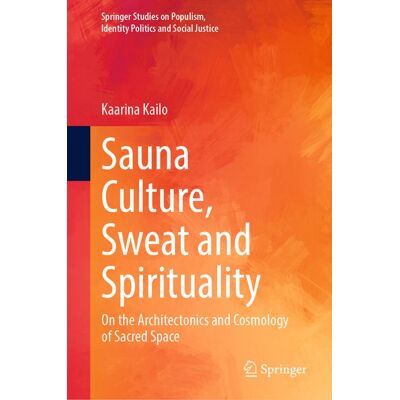Springer Sauna Culture, Sweat and Spirituality Springer Sauna Culture, Sweat and Spirituality