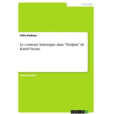 GRIN Le contexte historique dans "Nedjma" de Kateb Yacine GRIN Le contexte historique dans "Nedjma" de Kateb Yacine