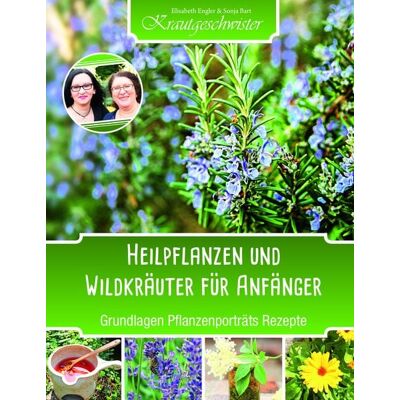 Ennsthaler Heilpflanzen und Wildkräuter für Anfänger Ennsthaler Heilpflanzen und Wildkräuter für Anfänger