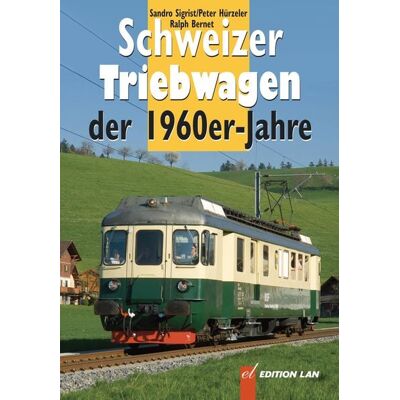 Edition Lan Schweizer Triebwagen der 1960er-Jahre Edition Lan Schweizer Triebwagen der 1960er-Jahre