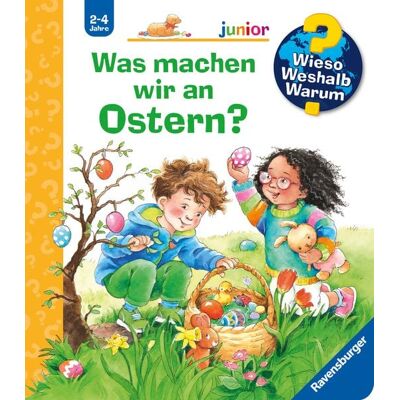 Ravensburger Verlag GmbH Wieso? Weshalb? Warum? junior, Band 54 - Was machen wir an Ostern? Ravensburger Verlag GmbH Wieso? Weshalb? Warum? junior, Band 54 - Was machen wir an Ostern?