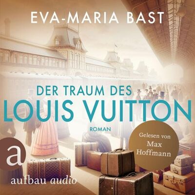 Aufbau Audio Der Traum des Louis Vuitton Aufbau Audio Der Traum des Louis Vuitton