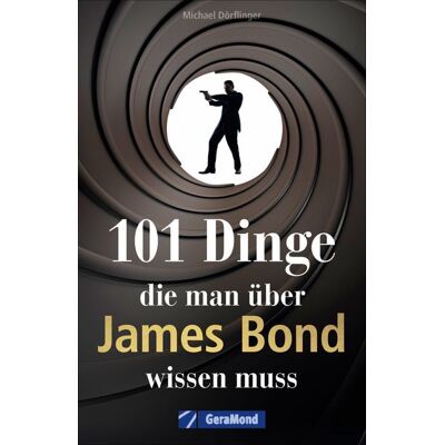 Geramond 101 Dinge, die man über James Bond wissen muss Geramond 101 Dinge, die man über James Bond wissen muss