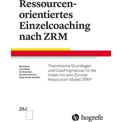Hogrefe AG Ressourcenorientiertes Einzelcoaching nach ZRM Hogrefe AG Ressourcenorientiertes Einzelcoaching nach ZRM