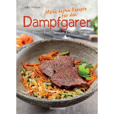 Bassermann Meine besten Rezepte für den Dampfgarer Bassermann Meine besten Rezepte für den Dampfgarer