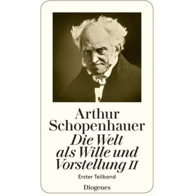 Diogenes Die Welt als Wille und Vorstellung II Diogenes Die Welt als Wille und Vorstellung II