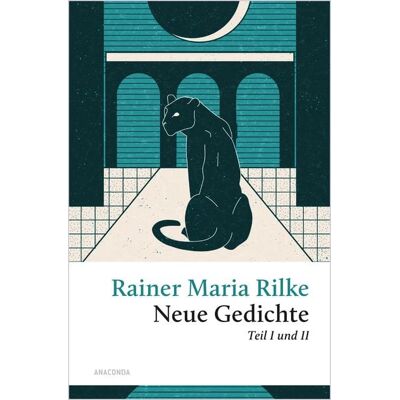 Anaconda Rilke - Neue Gedichte Teil I und II Anaconda Rilke - Neue Gedichte Teil I und II