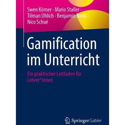 Springer Fachmedien Wiesbaden GmbH Gamification im Unterricht Springer Fachmedien Wiesbaden GmbH Gamification im Unterricht