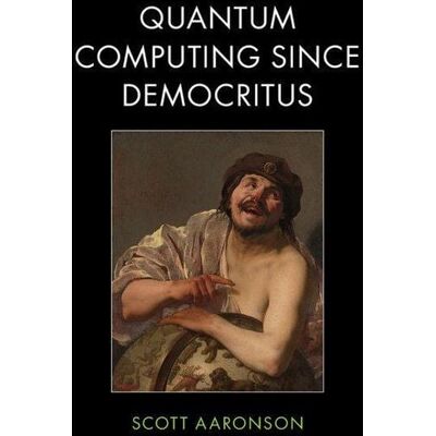 Cambridge University Press Quantum Computing since Democritus Cambridge University Press Quantum Computing since Democritus