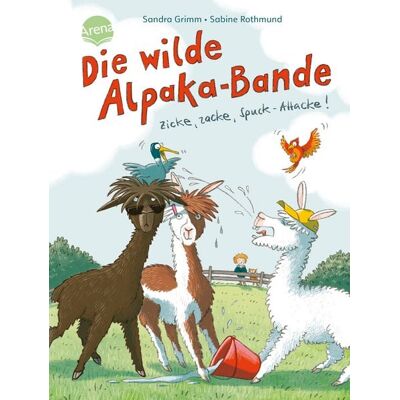 Arena Die wilde Alpaka-Bande (1). Zicke, zacke, Spuck-Attacke! Arena Die wilde Alpaka-Bande (1). Zicke, zacke, Spuck-Attacke!
