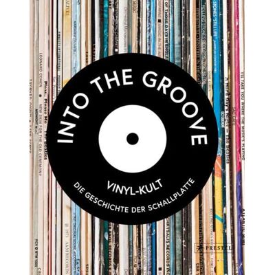 Prestel Into the Groove. Vinyl-Kult: Die Geschichte der Schallplatte Prestel Into the Groove. Vinyl-Kult: Die Geschichte der Schallplatte