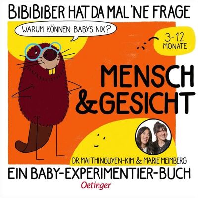 Verlag Friedrich Oetinger GmbH BiBiBiber hat da mal 'ne Frage. Warum können Babys nix? Mensch & Gesicht Verlag Friedrich Oetinger GmbH BiBiBiber hat da mal 'ne Frage. Warum können Babys nix? Mensch & Gesicht