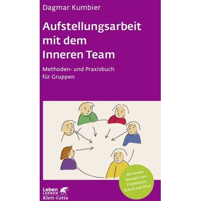 Klett Cotta Aufstellungsarbeit mit dem Inneren Team (Leben Lernen, Bd. 282) Klett Cotta Aufstellungsarbeit mit dem Inneren Team (Leben Lernen, Bd. 282)
