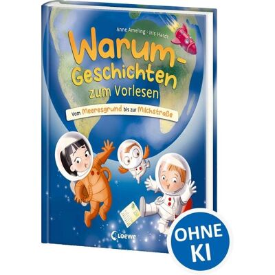 Loewe Warum-Geschichten zum Vorlesen - Vom Meeresgrund bis zur Milchstraße Loewe Warum-Geschichten zum Vorlesen - Vom Meeresgrund bis zur Milchstraße