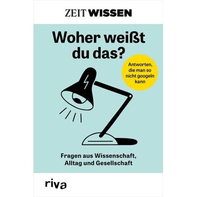 Riva ZEIT WISSEN – Woher weißt du das? Riva ZEIT WISSEN – Woher weißt du das?