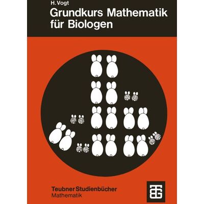 Vieweg & Teubner Grundkurs Mathematik für Biologen Vieweg & Teubner Grundkurs Mathematik für Biologen