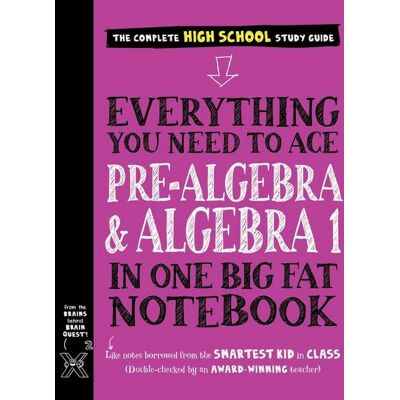 Workman Everything You Need to Ace Pre-Algebra and Algebra I in One Big Fat Notebook Workman Everything You Need to Ace Pre-Algebra and Algebra I in One Big Fat Notebook