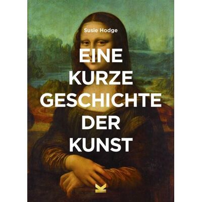 Laurence King Verlag Eine kurze Geschichte der Kunst Laurence King Verlag Eine kurze Geschichte der Kunst