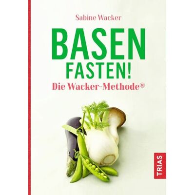 TRIAS Basenfasten! Die Wacker-Methode® TRIAS Basenfasten! Die Wacker-Methode®