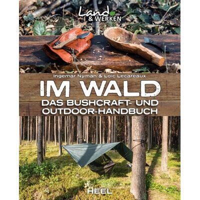 Heel Im Wald: Das Bushcraft- und Outdoorhandbuch Heel Im Wald: Das Bushcraft- und Outdoorhandbuch