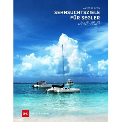 Delius Klasing Sehnsuchtsziele für Segler Delius Klasing Sehnsuchtsziele für Segler