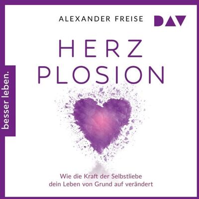 Der Audio Verlag HerzPlosion. Wie die Kraft der Selbstliebe dein Leben von Grund auf verändert Der Audio Verlag HerzPlosion. Wie die Kraft der Selbstliebe dein Leben von Grund auf verändert