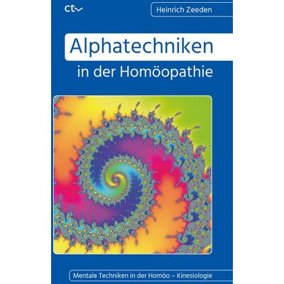 CTV-Verlag Alphatechniken in der Homöopathie CTV-Verlag Alphatechniken in der Homöopathie