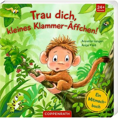 Coppenrath Trau dich, kleines Klammer-Äffchen! Coppenrath Trau dich, kleines Klammer-Äffchen!