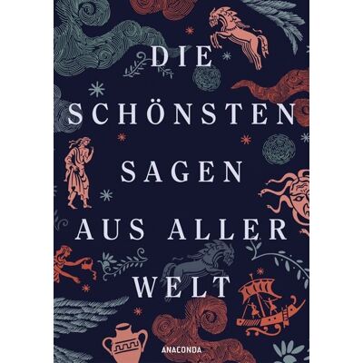 Anaconda Die schönsten Sagen aus aller Welt Anaconda Die schönsten Sagen aus aller Welt