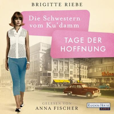 Random House Audio Die Schwestern vom Ku'damm. Tage der Hoffnung Random House Audio Die Schwestern vom Ku'damm. Tage der Hoffnung