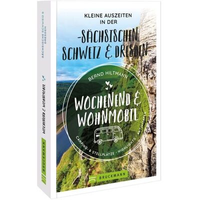 Bruckmann Wochenend und Wohnmobil - Kleine Auszeiten in der Sächsischen Schweiz/Dresden Bruckmann Wochenend und Wohnmobil - Kleine Auszeiten in der Sächsischen Schweiz/Dresden