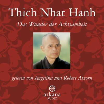 Arkana Das Wunder der Achtsamkeit Arkana Das Wunder der Achtsamkeit