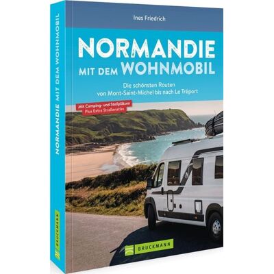 Bruckmann Normandie mit dem Wohnmobil Bruckmann Normandie mit dem Wohnmobil