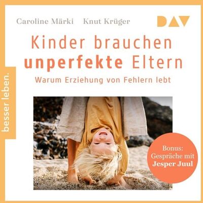 Der Audio Verlag Kinder brauchen unperfekte Eltern. Warum Erziehung von Fehlern lebt. Bonus: Gespräche mit Jesper Juul Der Audio Verlag Kinder brauchen unperfekte Eltern. Warum Erziehung von Fehlern lebt. Bonus: Gespräche mit Jesper Juul
