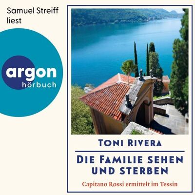 Argon Die Familie sehen und sterben - Capitano Rossi ermittelt im Tessin Argon Die Familie sehen und sterben - Capitano Rossi ermittelt im Tessin