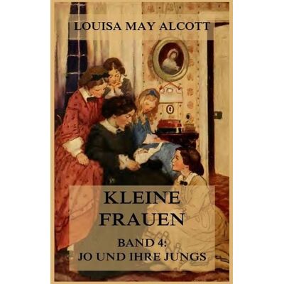 Jazzybee Verlag Kleine Frauen, Band 4: Jo und ihre Jungs Jazzybee Verlag Kleine Frauen, Band 4: Jo und ihre Jungs
