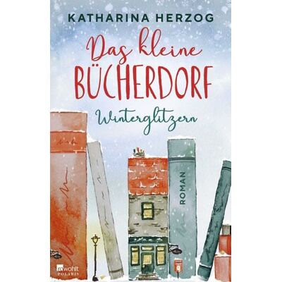 Rowohlt Taschenbuch Das kleine Bücherdorf: Winterglitzern Rowohlt Taschenbuch Das kleine Bücherdorf: Winterglitzern
