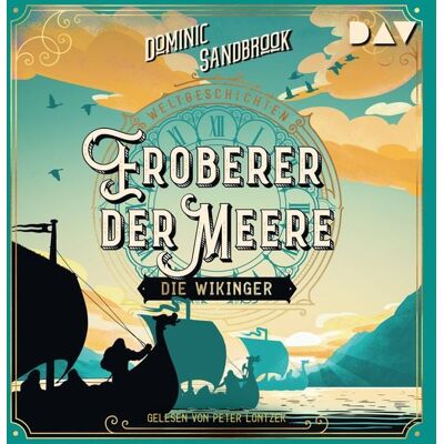 Der Audio Verlag Weltgeschichte(n). Eroberer der Meere: Die Wikinger Der Audio Verlag Weltgeschichte(n). Eroberer der Meere: Die Wikinger