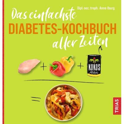 TRIAS Das einfachste Diabetes-Kochbuch aller Zeiten TRIAS Das einfachste Diabetes-Kochbuch aller Zeiten