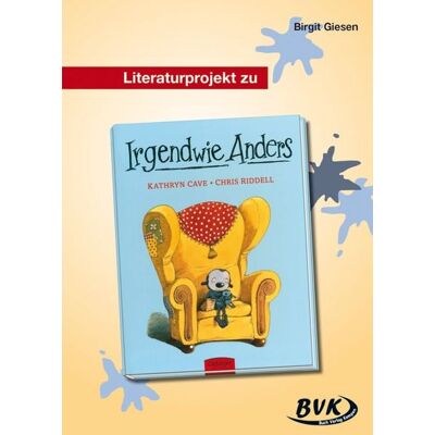 BVK Buch Verlag Kempen GmbH Literaturprojekt zu Irgendwie Anders BVK Buch Verlag Kempen GmbH Literaturprojekt zu Irgendwie Anders