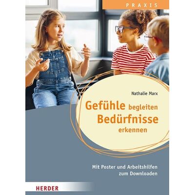 Herder Gefühle begleiten, Bedürfnisse erkennen in der Ganztagsschule Herder Gefühle begleiten, Bedürfnisse erkennen in der Ganztagsschule