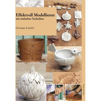 Hanusch Verlag Effektvoll modellieren mit einfachen Techniken Hanusch Verlag Effektvoll modellieren mit einfachen Techniken